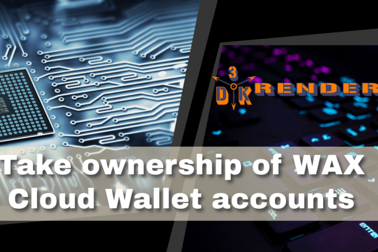 Take ownership of WAX Cloud Wallet accounts